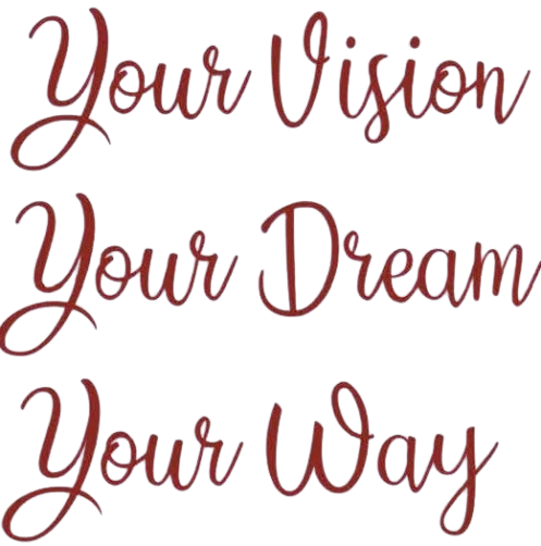 Your Vision. Your Dream. Your Way.